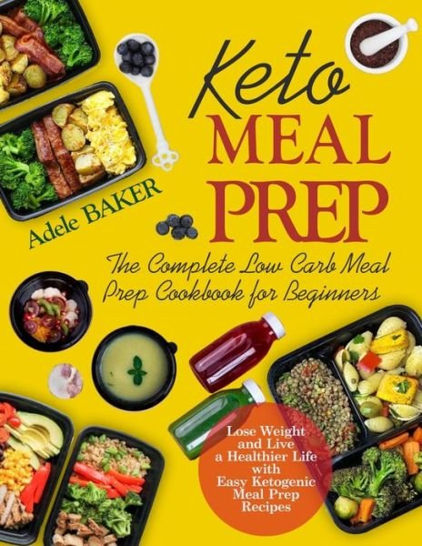 Keto Meal Prep - Adele Baker - Libros - Oksana Alieksandrova - 9781087806334 - 2 de octubre de 2019