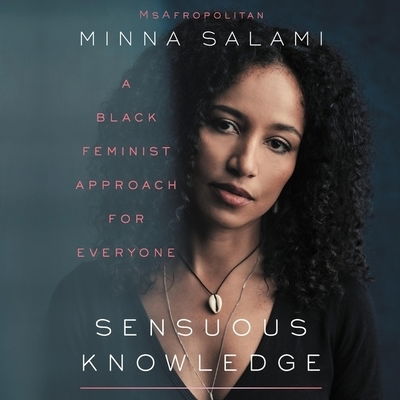 Cover for Minna Salami · Sensuous Knowledge A Black Feminist Approach for Everyone (CD) (2020)