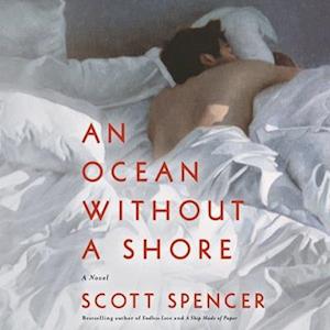 Cover for Scott Spencer · An Ocean Without a Shore : A Novel (CD) (2020)