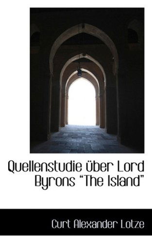 Cover for Curt Alexander Lotze · Quellenstudie Über Lord Byrons the Island (Paperback Book) (2009)