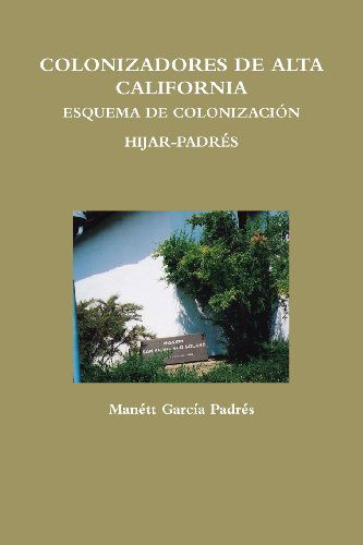 Cover for Manétt García Padrés · Colonizadores De Alta California Esquema De Colonización Hijar-padrés (Paperback Book) [Spanish edition] (2012)