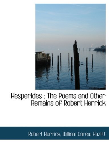Cover for Robert Herrick · Hesperides: The Poems and Other Remains of Robert Herrick (Paperback Book) [Large type / large print edition] (2009)