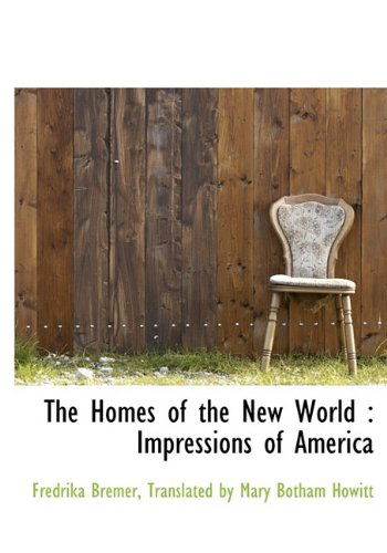 Cover for Fredrika Bremer · The Homes of the New World: Impressions of America (Hardcover Book) (2009)