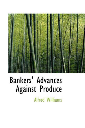 Cover for Alfred Williams · Bankers' Advances Against Produce (Gebundenes Buch) (2009)