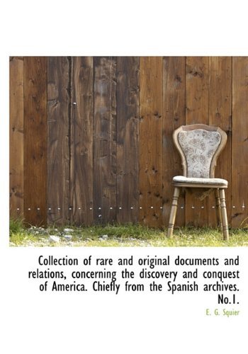 Cover for Ephraim George Squier · Collection of Rare and Original Documents and Relations, Concerning the Discovery and Conquest of Am (Hardcover bog) (2009)