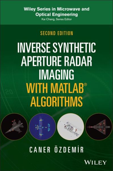 Cover for Caner Ozdemir · Inverse Synthetic Aperture Radar Imaging With MATLAB Algorithms - Wiley Series in Microwave and Optical Engineering (Innbunden bok) (2021)