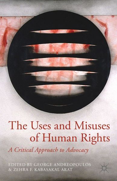 George Andreopoulos · The Uses and Misuses of Human Rights: A Critical Approach to Advocacy (Hardcover Book) (2014)