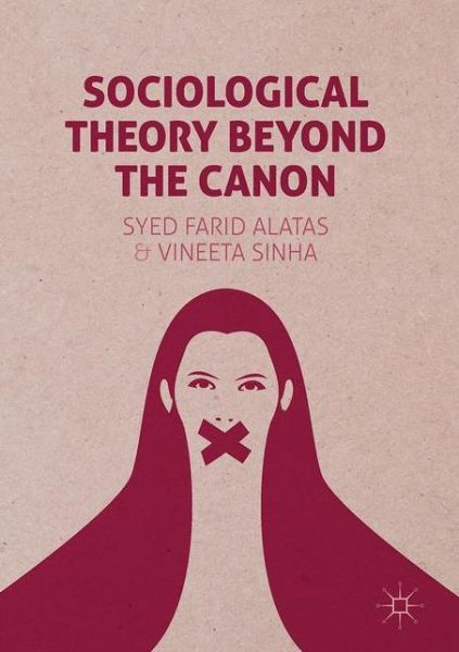 Cover for Syed Farid Alatas · Sociological Theory Beyond the Canon (Hardcover Book) [1st ed. 2017 edition] (2017)