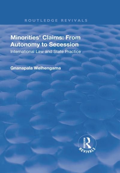 Cover for Gnanapala Welhengama · Minorities' Claims: From Autonomy to Secession: International Law and State Practice - Routledge Revivals (Taschenbuch) (2019)