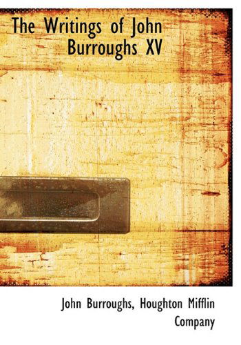 Cover for John Burroughs · The Writings of John Burroughs Xv (Hardcover Book) (2010)