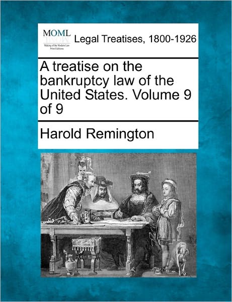 Cover for Harold Remington · A Treatise on the Bankruptcy Law of the United States. Volume 9 of 9 (Paperback Book) (2010)