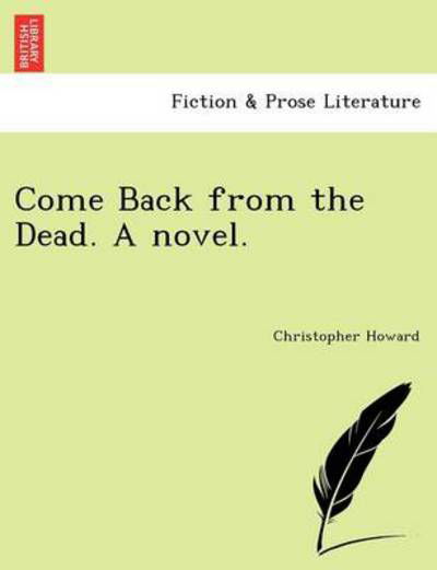 Cover for Christopher Howard · Come Back from the Dead. a Novel. (Paperback Book) (2011)