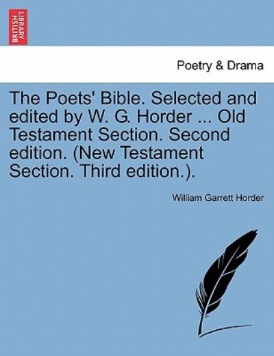 Cover for William Garrett Horder · The Poets' Bible. Selected and Edited by W. G. Horder ... Old Testament Section. Second Edition. (New Testament Section. Third Edition.). (Paperback Book) (2011)