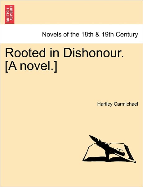 Cover for Hartley Carmichael · Rooted in Dishonour. [a Novel.] (Paperback Book) (2011)