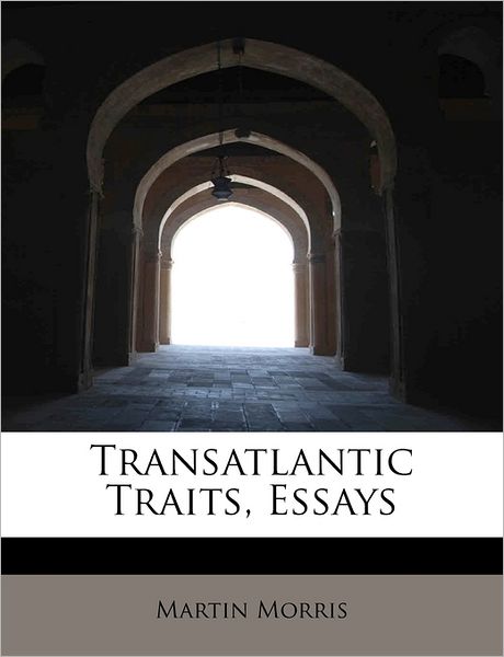 Cover for Martin Morris · Transatlantic Traits, Essays (Taschenbuch) (2009)