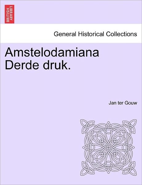 Cover for Jan Ter Gouw · Amstelodamiana Derde Druk. (Paperback Bog) (2011)