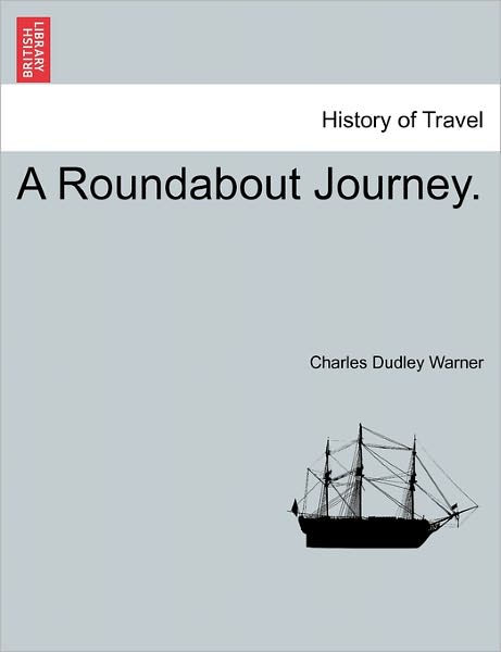 Cover for Charles Dudley Warner · A Roundabout Journey. (Paperback Book) (2011)