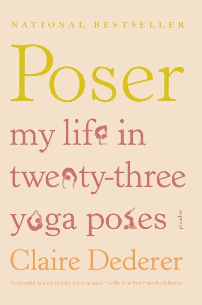 Cover for Claire Dederer · Poser: My Life in Twenty-three Yoga Poses (Paperback Book) (2012)