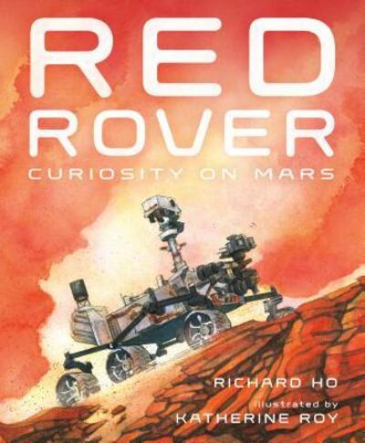 Cover for Richard Ho · Red Rover: Curiosity on Mars (Hardcover Book) (2019)