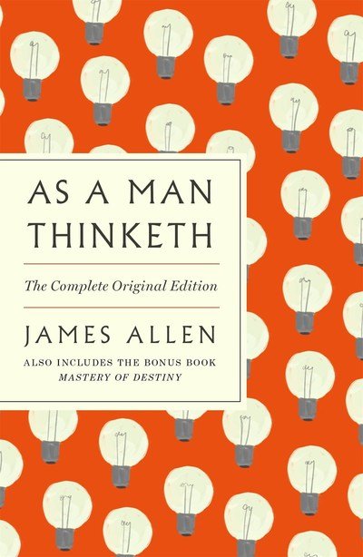 Cover for James Allen · As a Man Thinketh: The Complete Original Edition: With the Bonus Book Mastery of Destiny (Essential Success Classics) - Essential Success Classics (Pocketbok) (2019)