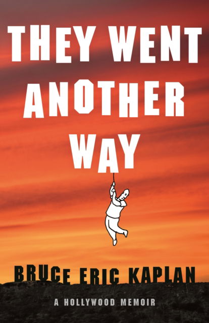 Cover for Bruce Eric Kaplan · They Went Another Way: A Hollywood Memoir (Hardcover Book) (2024)