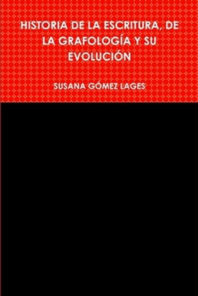 Cover for Susana Gmez Lages · Historia de la Escritura, de la Grafologa Y Su Evolucin (Pocketbok) (2013)