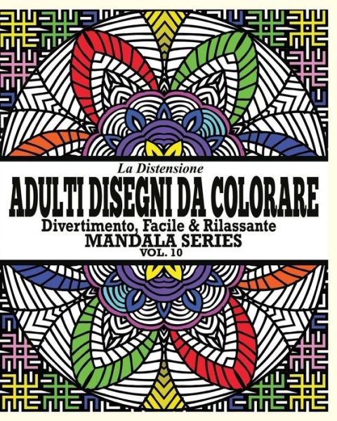 Cover for Jason Potash · La Distensione Adulti Disegni Da Colorare: Divertimento, Facile &amp; Rilassante Mandala Series ( Vol.10) (Paperback Book) (2021)