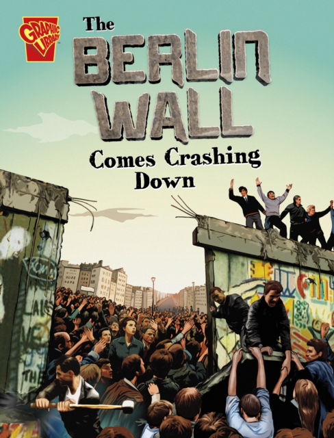 Cover for Agnieszka Biskup · The Berlin Wall Comes Crashing Down - Great Moments in History (Paperback Book) (2025)