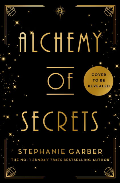 Cover for Stephanie Garber · Alchemy of Secrets: The spellbinding new fantasy from the global phenomenon behind Caraval and Once Upon a Broken Heart (Paperback Book) (2025)