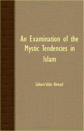 Cover for Zuhuru'd-din Ahmad · An Examination of the Mystic Tendencies in Islam (Taschenbuch) (2007)