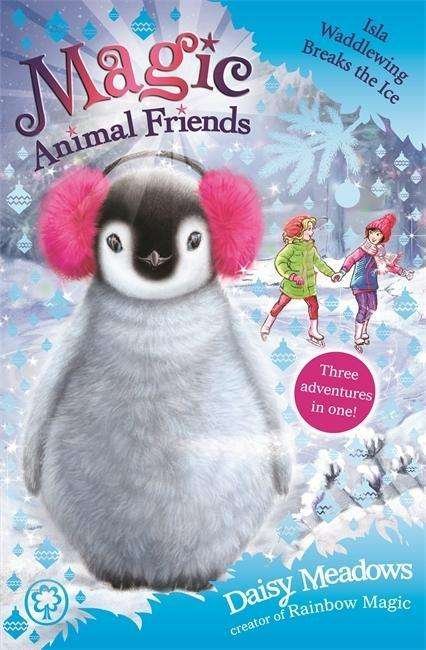 Magic Animal Friends: Isla Waddlewing Breaks the Ice: Special 7 - Magic Animal Friends - Daisy Meadows - Livros - Hachette Children's Group - 9781408346334 - 14 de junho de 2022