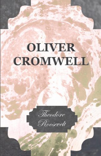 Oliver Cromwell - Theodore Roosevelt - Books - Read Books - 9781408698334 - April 9, 2008