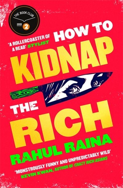 How to Kidnap the Rich: 'A joyous love / hate letter to contemporary Delhi' The Times - Rahul Raina - Books - Little, Brown - 9781408713334 - May 6, 2021