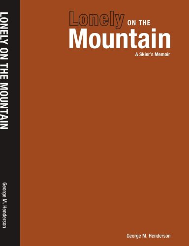 Cover for George M. Henderson · Lonely on the Mountain: a Skier's Memoir (Paperback Book) (2007)