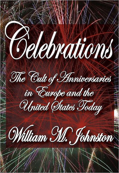 Cover for William M. Johnston · Celebrations: The Cult of Anniversaries in Europe and the United States Today (Paperback Book) (2011)