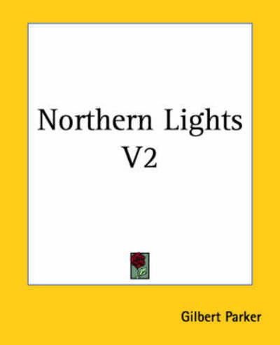 Cover for Gilbert Parker · Northern Lights V2 (Paperback Book) (2004)