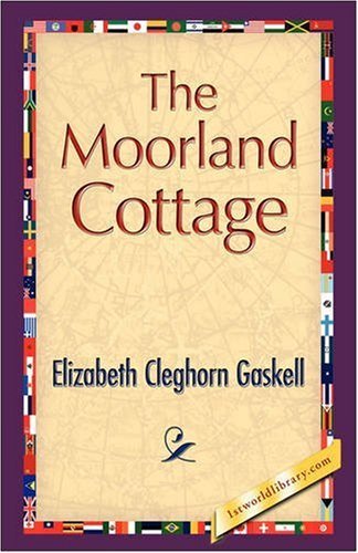 The Moorland Cottage - Elizabeth Cleghorn Gaskell - Kirjat - 1st World Publishing - 9781421893334 - keskiviikko 1. lokakuuta 2008