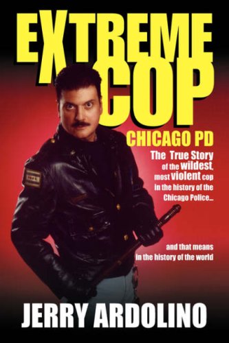 Cover for Jerry Ardolino · Extreme Cop: Chicago Pd (Hardcover Book) (2006)