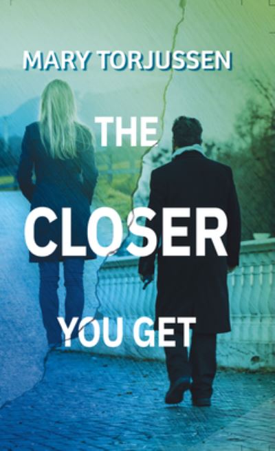 Cover for Mary Torjussen · Closer You Get (Book) (2021)