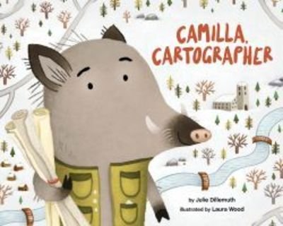 Cover for Julie Dillemuth · Camilla, Cartographer (Hardcover Book) (2019)