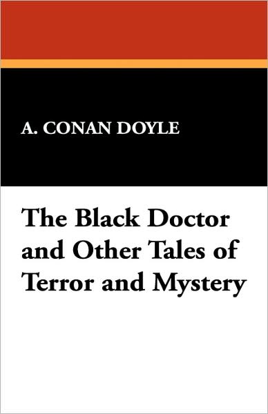 Cover for A. Conan Doyle · The Black Doctor and Other Tales of Terror and Mystery (Paperback Book) (2007)