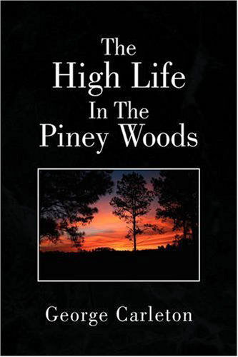Cover for George Carleton · The High Life in the Piney Woods (Hardcover Book) (2008)