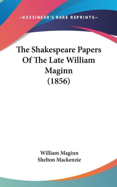 Cover for William Maginn · The Shakespeare Papers of the Late William Maginn (1856) (Hardcover Book) (2008)