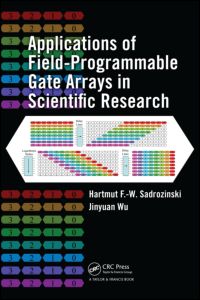 Cover for Sadrozinski, Hartmut F.-W. (University of California, Santa Cruz, USA) · Applications of Field-Programmable Gate Arrays in Scientific Research (Hardcover Book) (2010)