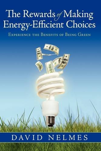 Cover for David Nelmes · The Rewards of Making Energy-efficient Choices: Experience the Benefits of Being Green (Hardcover Book) (2009)