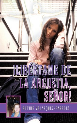 Cover for Ruthie Velazquez-paredes · Libertame De La Angustia, Senor! (Paperback Bog) [Spanish edition] (2009)