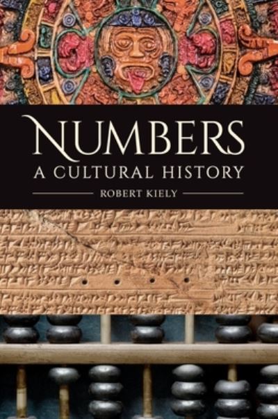 Cover for Robert Kiely · Numbers: A Cultural History (Hardcover Book) (2022)