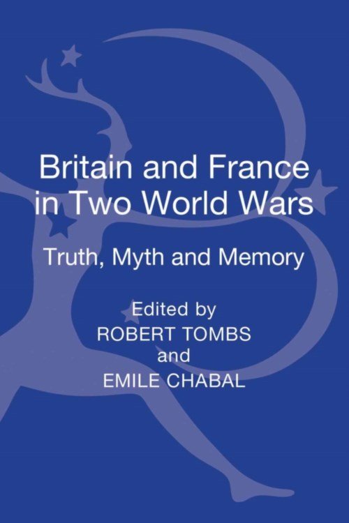 Cover for Robert Tombs · Britain and France in Two World Wars: Truth, Myth and Memory (Gebundenes Buch) (2013)