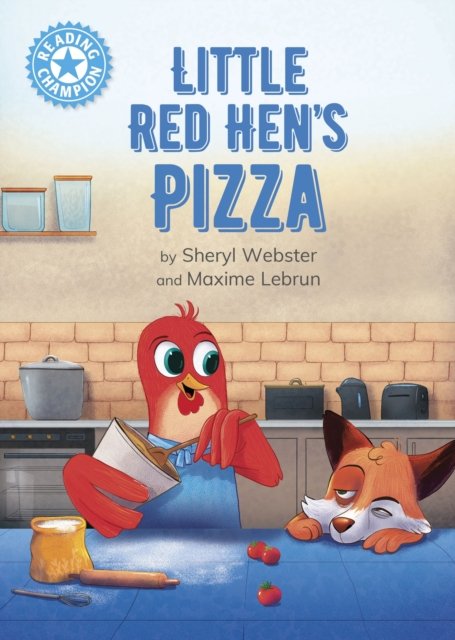 Reading Champion: Little Red Hen's Pizza: Independent Reading Blue 4 - Reading Champion - Sheryl Webster - Bøger - Hachette Children's Group - 9781445174334 - 10. august 2023