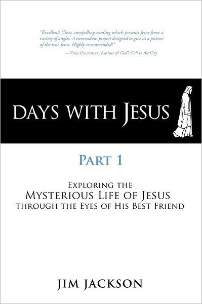 Cover for Jim Jackson · Days with Jesus Part 1: Exploring the Mysterious Life of Jesus Through the Eyes of His Best Friend (Pocketbok) (2012)